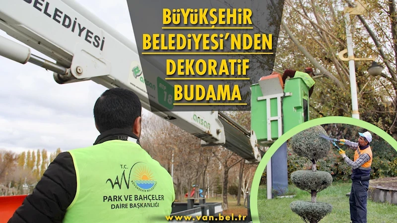 Büyükşehir Belediyesi’nden dekoratif budama