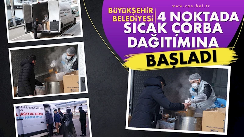 Büyükşehir Belediyesi 4 noktada sıcak çorba dağıtımına başladı