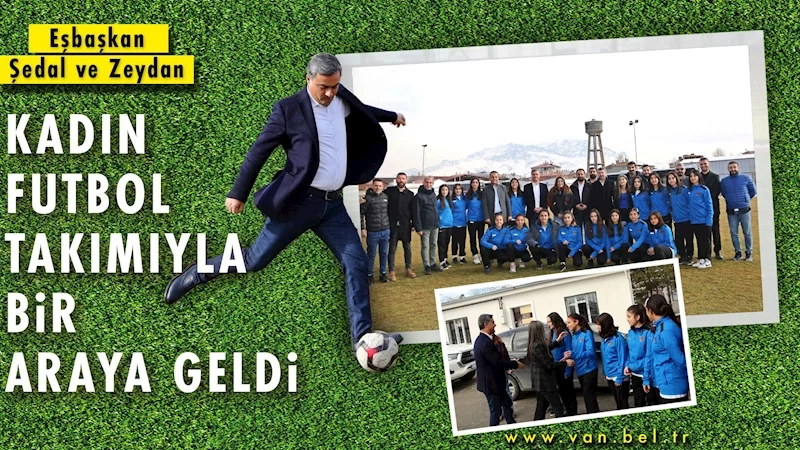 Eşbaşkan Şedal ve Zeydan kadın futbol takımıyla bir araya geldi