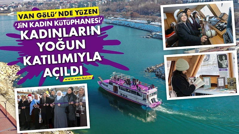 Van Gölü’nde yüzen ‘Jin Kadın Kütüphanesi’ kadınların yoğun katılımıyla açıldı