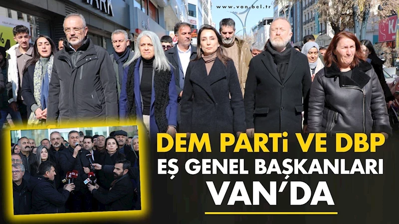 DEM Parti ve DBP Eş Genel Başkanları Van’da