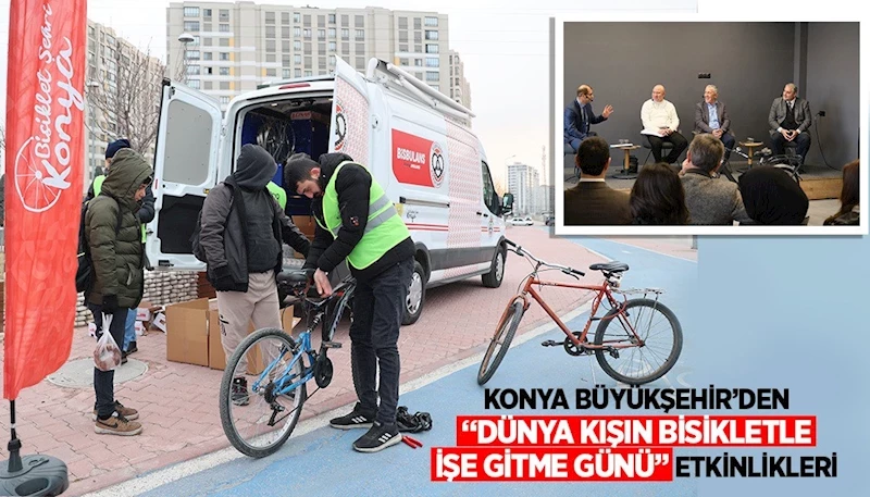 KONYA BÜYÜKŞEHİR’DEN “DÜNYA KIŞIN BİSİKLETLE İŞE GİTME GÜNÜ” ETKİNLİKLERİ